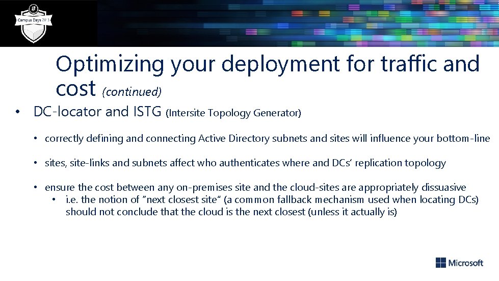 Optimizing your deployment for traffic and cost (continued) • DC-locator and ISTG (Intersite Topology