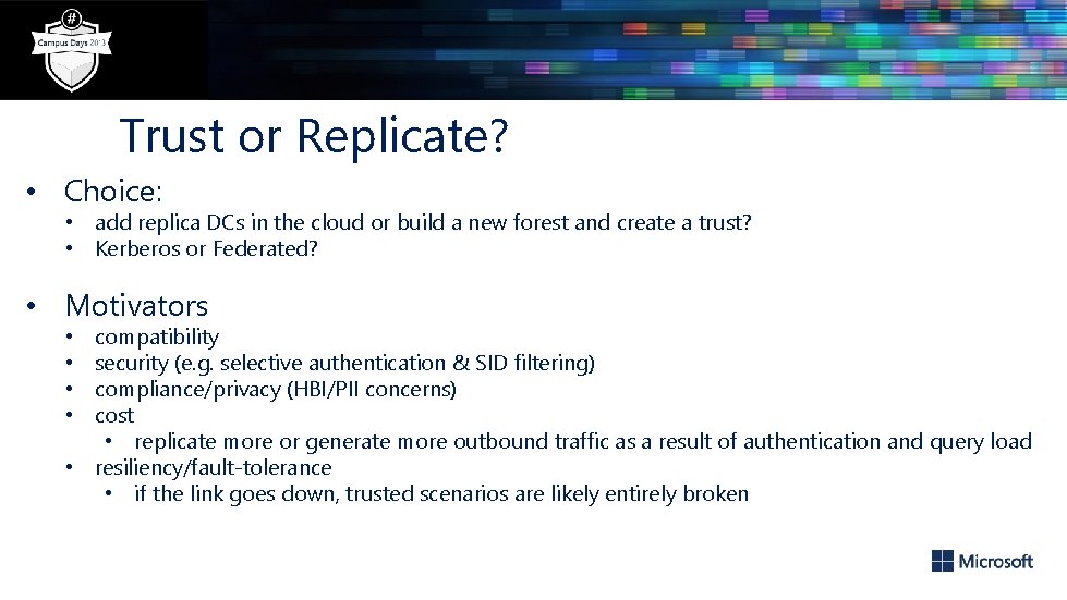 Trust or Replicate? • Choice: • add replica DCs in the cloud or build