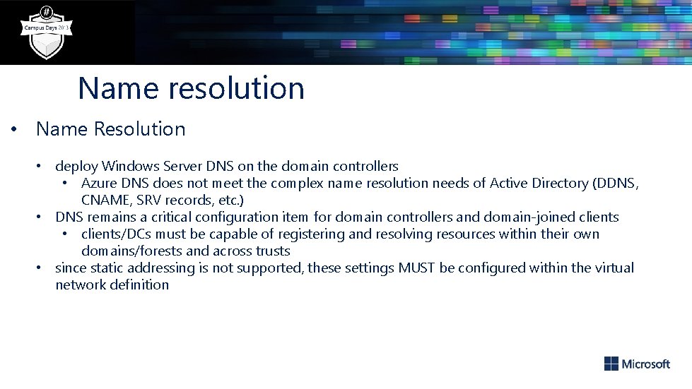 Name resolution • Name Resolution • deploy Windows Server DNS on the domain controllers