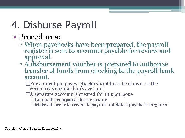 4. Disburse Payroll • Procedures: ▫ When paychecks have been prepared, the payroll register