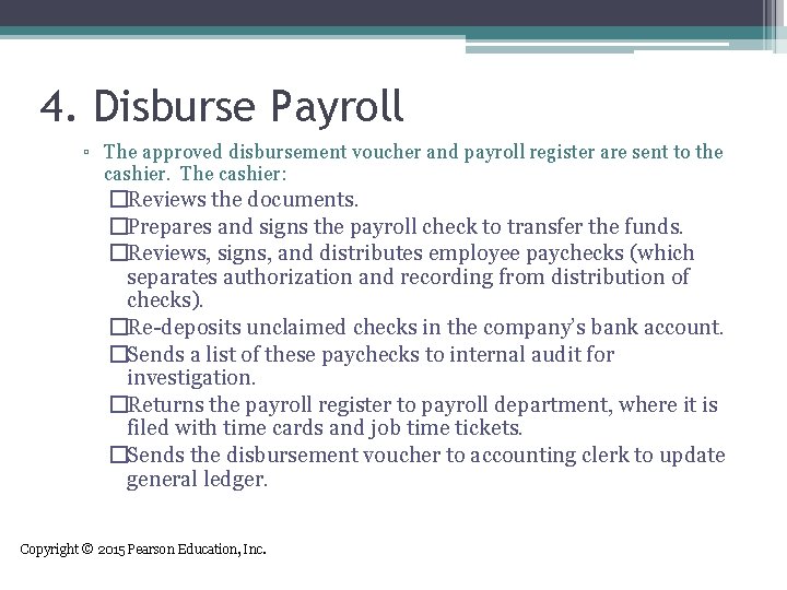 4. Disburse Payroll ▫ The approved disbursement voucher and payroll register are sent to