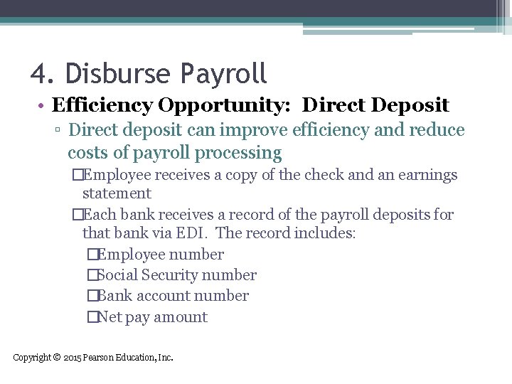 4. Disburse Payroll • Efficiency Opportunity: Direct Deposit ▫ Direct deposit can improve efficiency