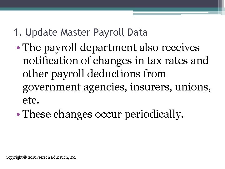 1. Update Master Payroll Data • The payroll department also receives notification of changes