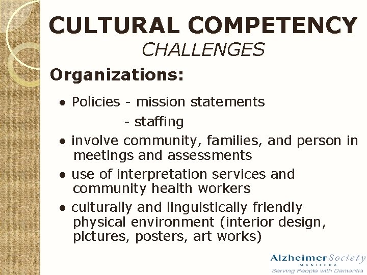 CULTURAL COMPETENCY CHALLENGES Organizations: ● Policies - mission statements - staffing ● involve community,