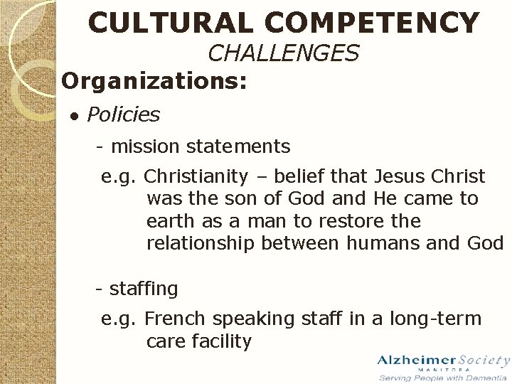 CULTURAL COMPETENCY CHALLENGES Organizations: ● Policies - mission statements e. g. Christianity – belief