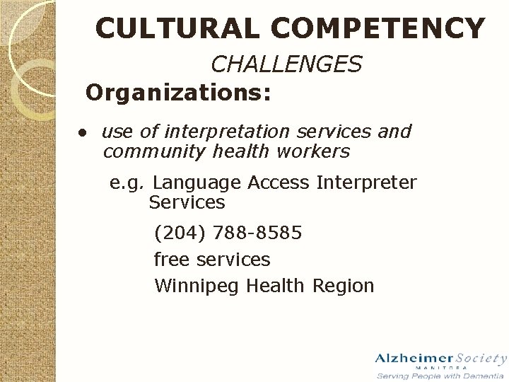 CULTURAL COMPETENCY CHALLENGES Organizations: ● use of interpretation services and community health workers e.