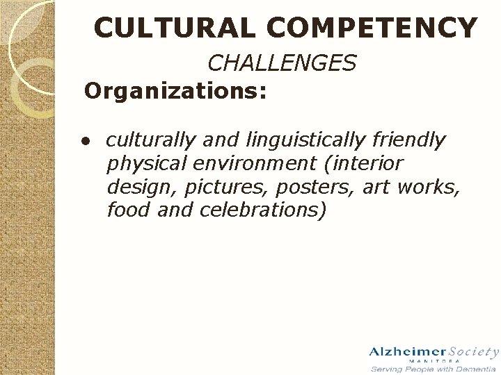 CULTURAL COMPETENCY CHALLENGES Organizations: ● culturally and linguistically friendly physical environment (interior design, pictures,