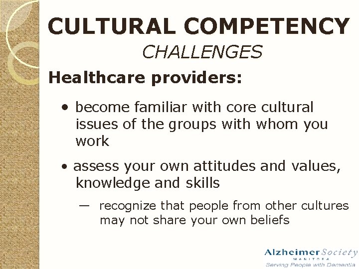 CULTURAL COMPETENCY CHALLENGES Healthcare providers: • become familiar with core cultural issues of the