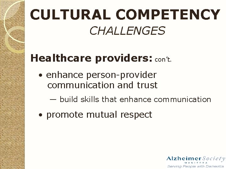 CULTURAL COMPETENCY CHALLENGES Healthcare providers: con’t. • enhance person-provider communication and trust — build
