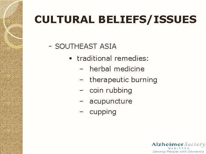 CULTURAL BELIEFS/ISSUES - SOUTHEAST ASIA § traditional remedies: ‒ herbal medicine ‒ therapeutic burning