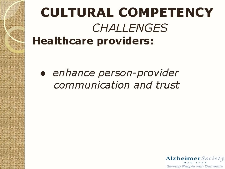 CULTURAL COMPETENCY CHALLENGES Healthcare providers: ● enhance person-provider communication and trust 