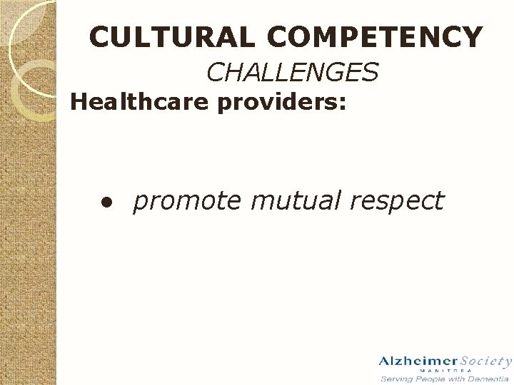 CULTURAL COMPETENCY CHALLENGES Healthcare providers: ● promote mutual respect 