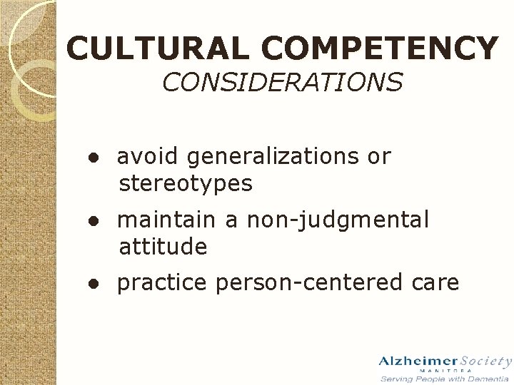 CULTURAL COMPETENCY CONSIDERATIONS ● avoid generalizations or stereotypes ● maintain a non-judgmental attitude ●