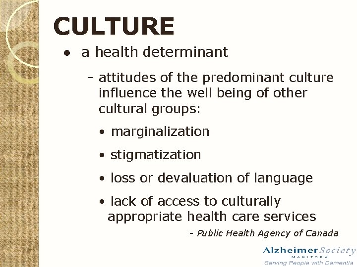 CULTURE ● a health determinant - attitudes of the predominant culture influence the well