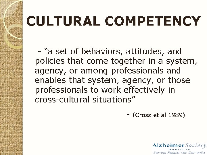CULTURAL COMPETENCY - “a set of behaviors, attitudes, and policies that come together in