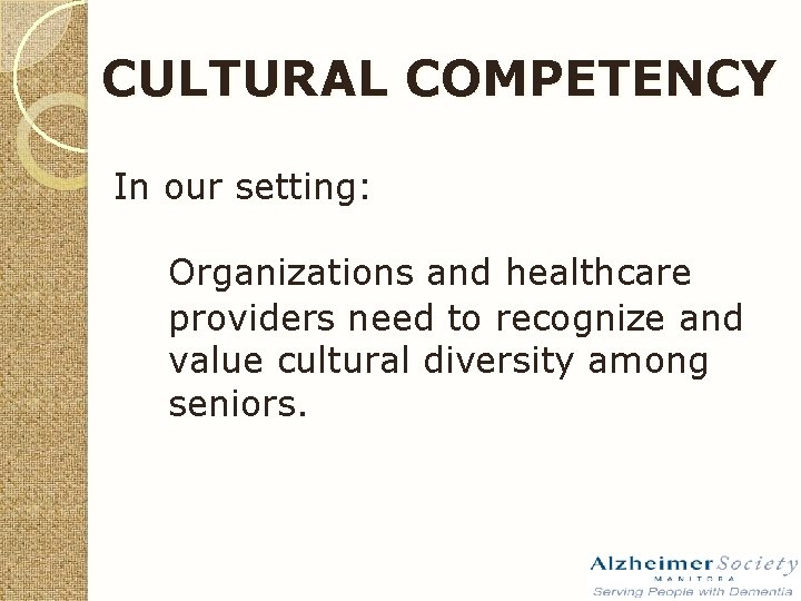 CULTURAL COMPETENCY In our setting: Organizations and healthcare providers need to recognize and value
