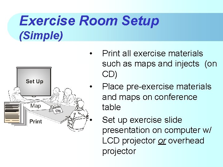 Exercise Room Setup (Simple) • • • Print all exercise materials such as maps