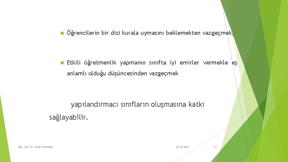  Öğrencilerin bir dizi kurala uymasını beklemekten vazgeçmek, Etkili öğretmenlik yapmanın sınıfta iyi emirler