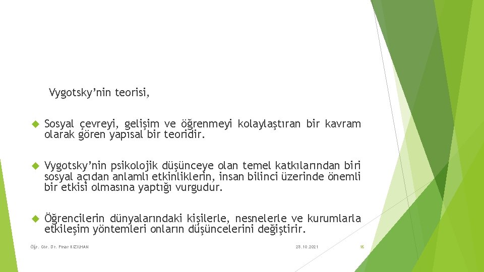 Vygotsky’nin teorisi, Sosyal çevreyi, gelişim ve öğrenmeyi kolaylaştıran bir kavram olarak gören yapısal bir