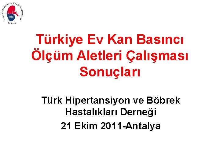 Türkiye Ev Kan Basıncı Ölçüm Aletleri Çalışması Sonuçları Türk Hipertansiyon ve Böbrek Hastalıkları Derneği