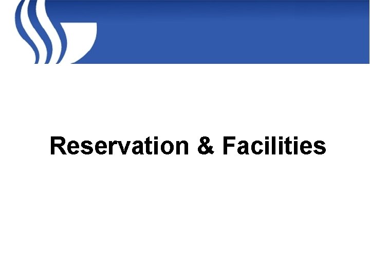 Reservation & Facilities 