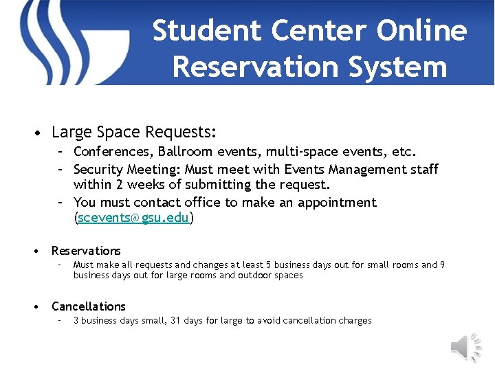 Student Center Online Reservation System • Large Space Requests: – Conferences, Ballroom events, multi-space