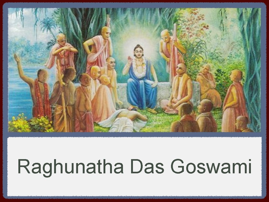 Raghunatha Das Goswami 