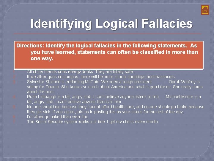 Identifying Logical Fallacies Directions: Identify the logical fallacies in the following statements. As you