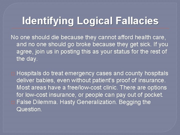 Identifying Logical Fallacies No one should die because they cannot afford health care, and