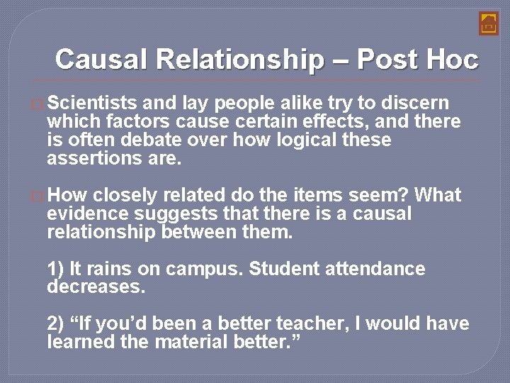 Causal Relationship – Post Hoc � Scientists and lay people alike try to discern