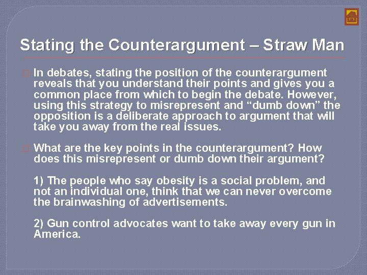 Stating the Counterargument – Straw Man � In debates, stating the position of the