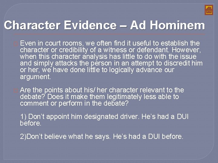 Character Evidence – Ad Hominem � Even in court rooms, we often find it