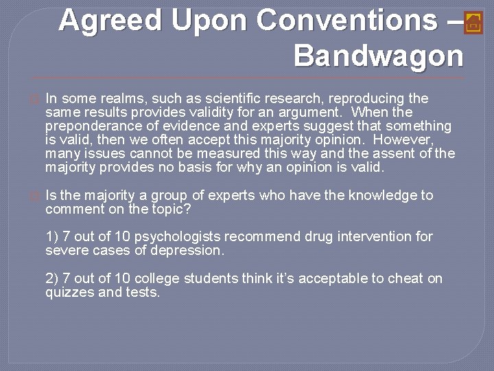 Agreed Upon Conventions – Bandwagon � In some realms, such as scientific research, reproducing