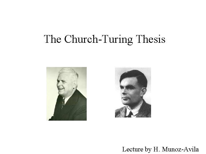 The Church-Turing Thesis Lecture by H. Munoz-Avila 