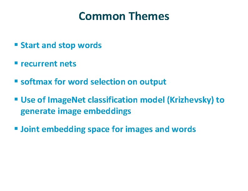 Common Themes § Start and stop words § recurrent nets § softmax for word