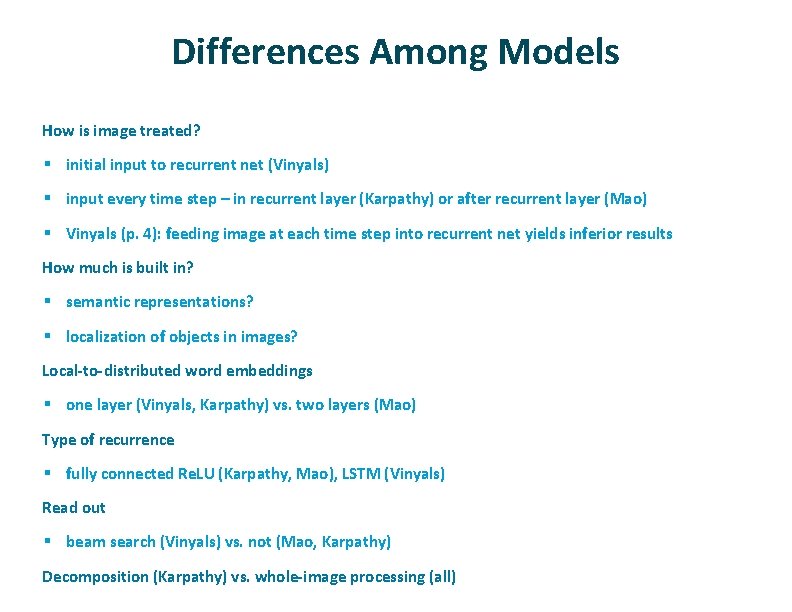 Differences Among Models ü How is image treated? § initial input to recurrent net