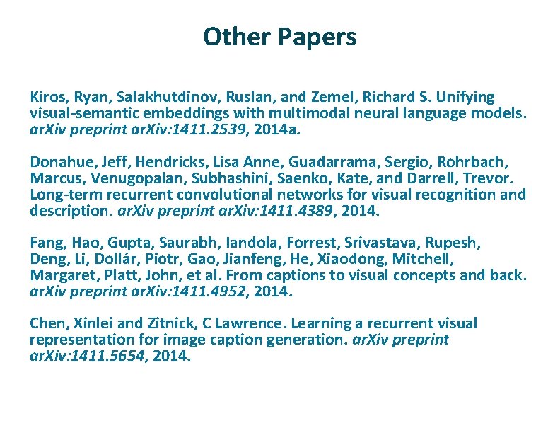 Other Papers ü ü Kiros, Ryan, Salakhutdinov, Ruslan, and Zemel, Richard S. Unifying visual-semantic