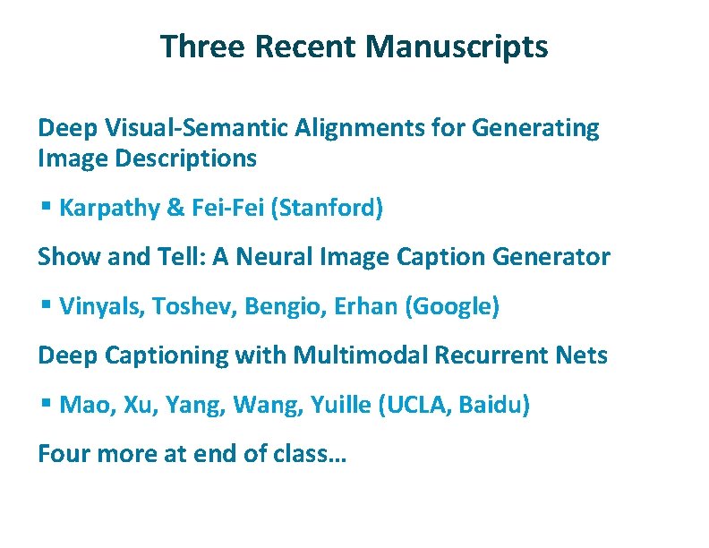 Three Recent Manuscripts ü Deep Visual-Semantic Alignments for Generating Image Descriptions § Karpathy &