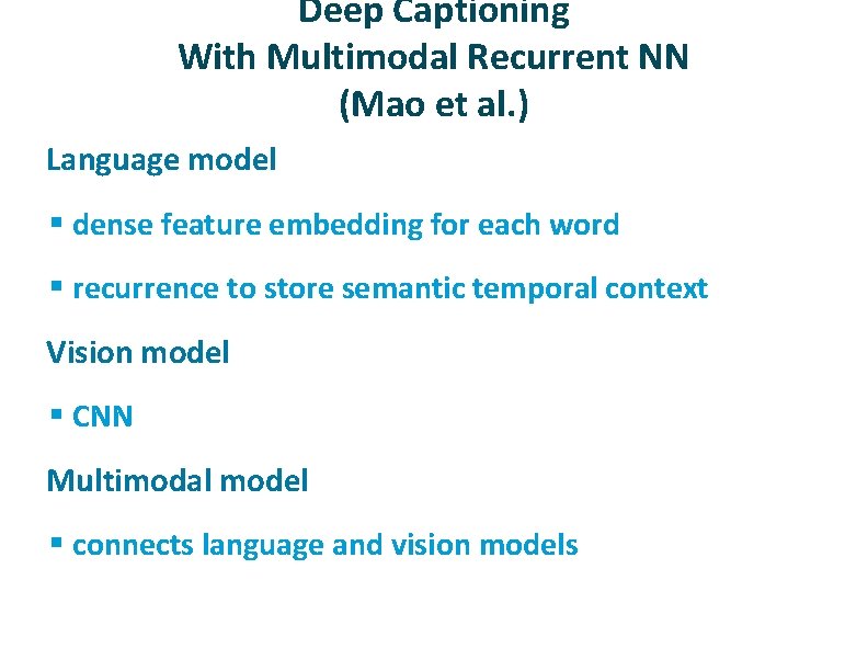 Deep Captioning With Multimodal Recurrent NN (Mao et al. ) ü Language model §