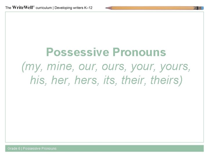 Possessive Pronouns (my, mine, ours, yours, his, hers, its, theirs) Grade 6 | Possessive