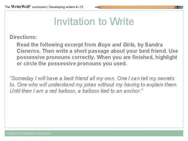 Invitation to Write Directions: Read the following excerpt from Boys and Girls, by Sandra