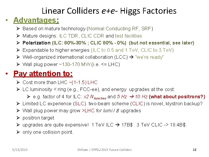 Linear Colliders e+e- Higgs Factories • Advantages: Ø Ø Ø Based on mature technology