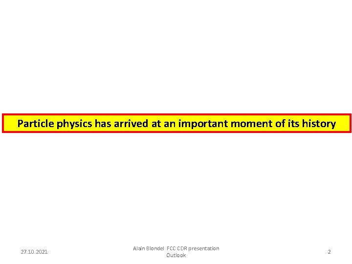 Particle physics has arrived at an important moment of its history 27. 10. 2021