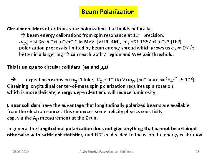 Beam Polarization Circular colliders offer transverse polarization that builds naturally. beam energy calibrations from