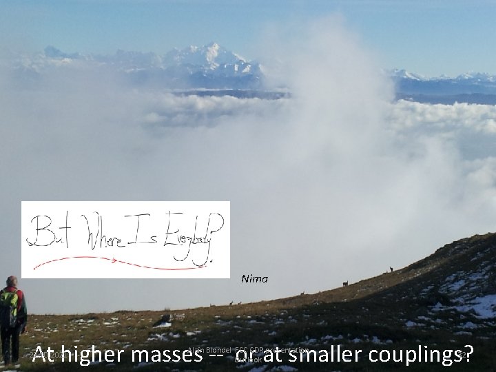 Nima At higher masses -- or at smaller couplings? 27. 10. 2021 Alain Blondel