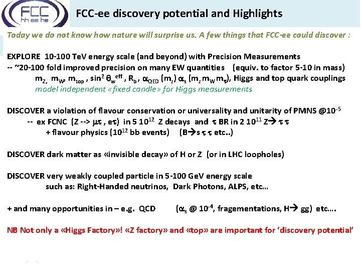 FCC-ee discovery potential and Highlights Today we do not know how nature will surprise