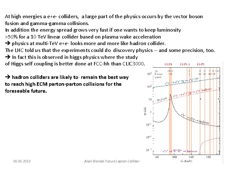 At high energies a e+e- colliders, a large part of the physics occurs by