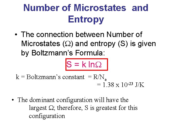 Number of Microstates and Entropy • The connection between Number of Microstates (W) and