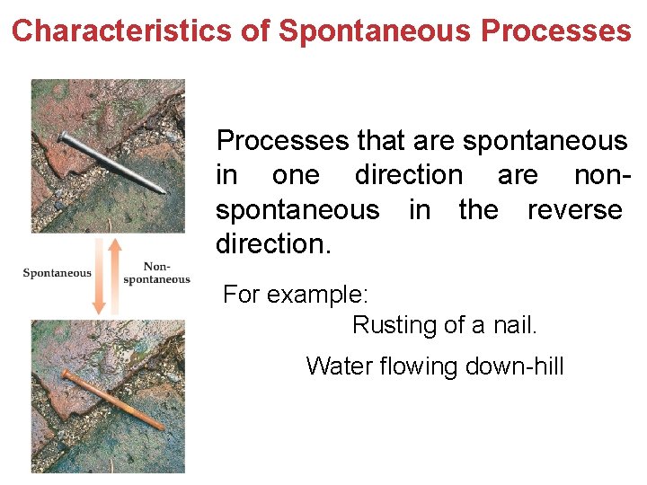Characteristics of Spontaneous Processes that are spontaneous in one direction are nonspontaneous in the