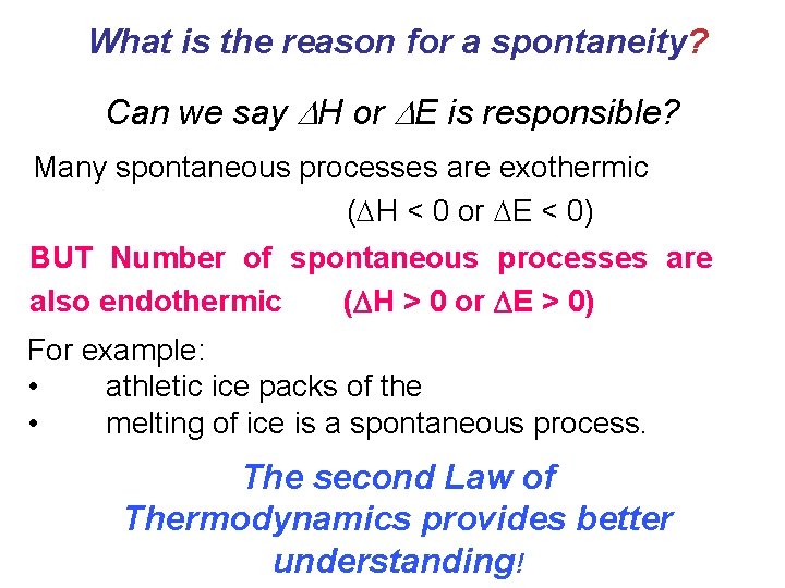 What is the reason for a spontaneity? Can we say H or E is